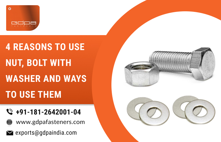 4 Reasons to Use Nut, Bolt with Washer and Ways to Use Them